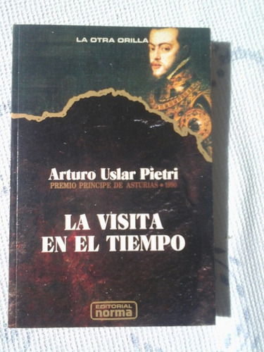 La Visita En El Tiempo / Arturo Uslar Pietri