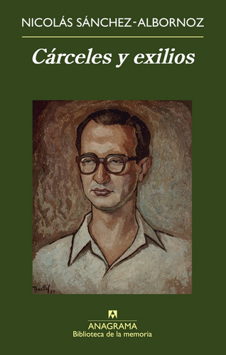 Carceles Y Exilios, De Sanchez Albornoz, Nicolas., Vol. Volumen Unico. Editorial Anagrama, Tapa Blanda, Edición 1 En Español, 2012
