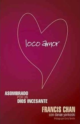 Loco Amor - Francis Chan