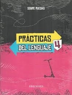 Practicas Del Lenguaje 4  Antologia Sobre Ruedas  Edeliuy