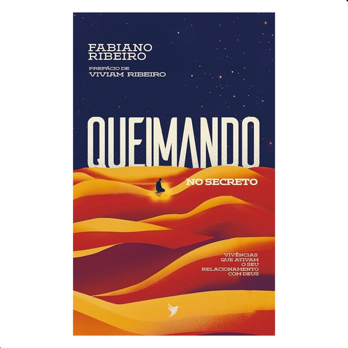 Queimando No Secreto: Vivências Que Ativam Seu Relacionamento Com Deus, De Fabiano Ribeiro.