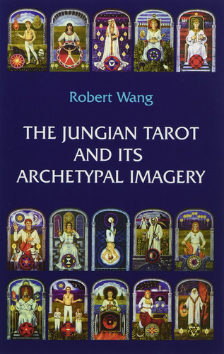 The Jungian Tarot And Its Archetypal Imagery : Volume Ii Of The Jungian Tarot Trilogy, De Robert Wang. Editorial U.s. Games, Tapa Blanda En Inglés