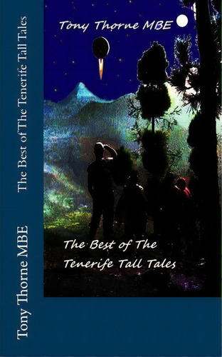 The Best Of The Tenerife Tall Tales, De Tony Thorne Mbe. Editorial Createspace Independent Publishing Platform, Tapa Blanda En Inglés