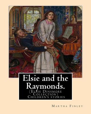 Libro Elsie And The Raymonds. By: Martha Finley ( Childre...