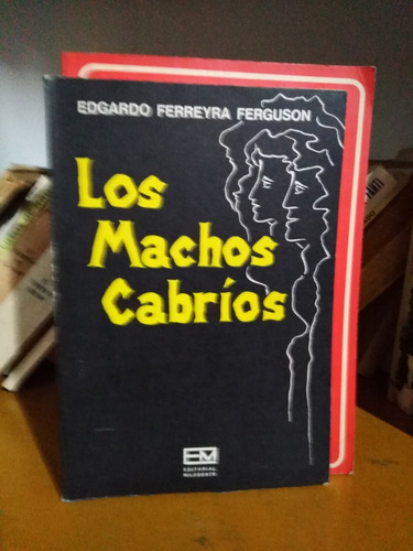 Los Machos Cabrios - Edgardo Ferreyra Ferguson -sólo Envíos