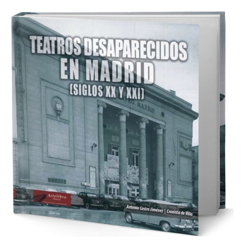Libro Teatros Desaparecidos De Madrid [ Original ], De Antonio Castro Jimenez. Editorial Artelibro.es, Tapa Blanda En Español, 2023