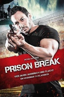 Prison Break - Vier Jahre Ausbruch Und Flucht : Ein Moder...