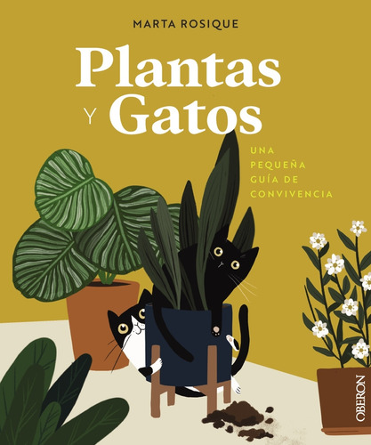 Plantas Y Gatos: Una Pequeña Guía De Convivencia, De Rosique, Marta. Editorial Oberon En Español, 2024