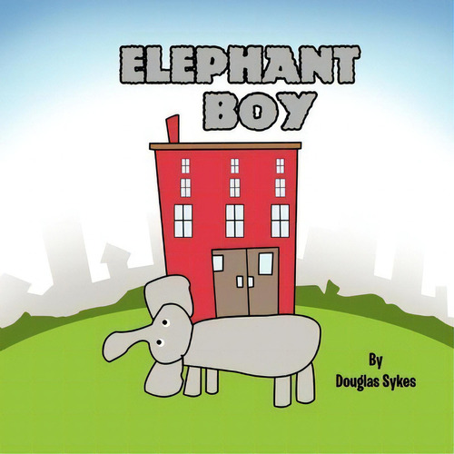 Elephant Boy, De Douglas Sykes. Editorial Xlibris, Tapa Blanda En Inglés