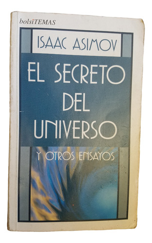 El Secreto Del Universo Y Otros Ensayos Isaac Asimov Ciencia