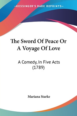 Libro The Sword Of Peace Or A Voyage Of Love: A Comedy, I...