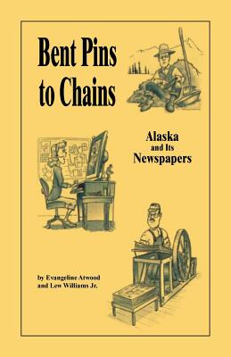 Libro Bent Pins To Chains: Alaska And Its Newspapers - At...