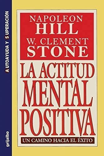 Libro: La Actitud Mental Positiva - Un Camino Hacia El &-.