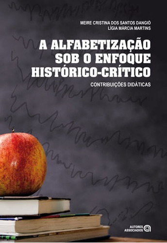 Alfabetizaçao Sob O Enfoque Historico Critico, A: Contribuiçoes Didaticas, De Martins, Ligia Marcia. Editora Autores Associados, Capa Mole, Edição 1ª Edição - 2018 Em Português