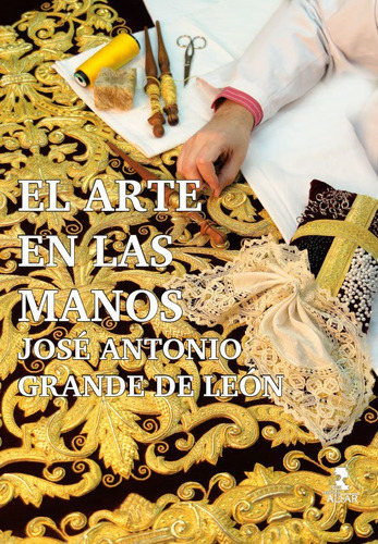 El Arte En Las Manos. Josãâ© Antonio Grande De Leãâ³n, De Aavv. Editorial Ediciones Alfar S.a., Tapa Blanda En Español