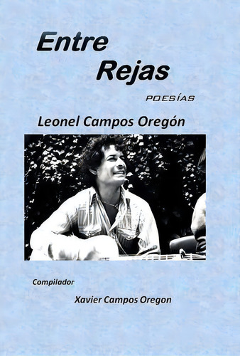 Entre Rejas, De Leonel Campos Oregon. Editorial Palibrio, Tapa Dura En Español