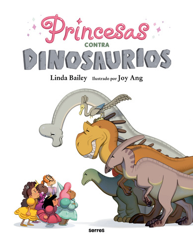 Princesas contra dinosaurios, de Bailey, Linda. Serres Editorial Molino, tapa blanda en español, 2022