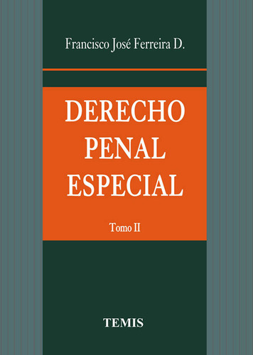 Derecho Penal Especial: Tomo Ii, De Francisco José Ferreira Delgado. Serie 3505811, Vol. 1. Editorial Temis, Tapa Dura, Edición 2006 En Español, 2006