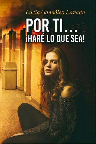 Por Ti...hare Lo Que Sea!, De Gonzalez Lavado, Lucia. Editorial Createspace, Tapa Blanda En Español