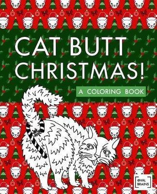 Cat Butt Christmas : A Xmas Coloring Book - Val Brains