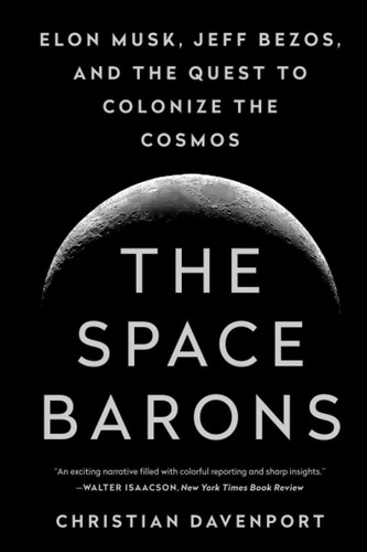 Libro The Space Barons: Elon Musk, Jeff Bezos, And The Que U