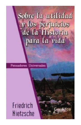 Sobre La Utilidad Y El Perjuicio De La Historia Para La Vida