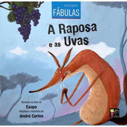 A Raposa E As Uvas - Coleção Fábulas, De Cerino, André. Editora Pe Da Letra **, Capa Mole Em Português