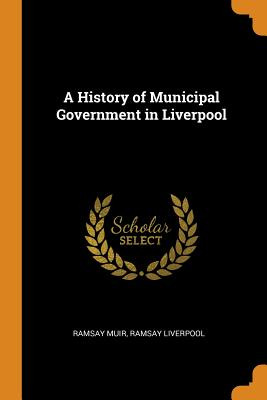 Libro A History Of Municipal Government In Liverpool - Mu...