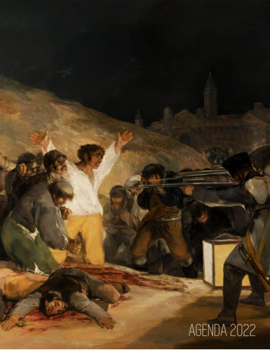 Libro: Francisco Goya Agenda 2022: El Tres De Mayo De 1808 E