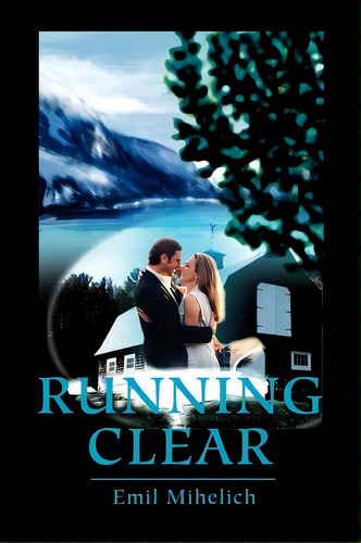 Running Clear, De Emil Mihelich. Editorial Iuniverse, Tapa Blanda En Inglés