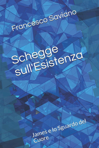 Libro: Schegge Sull Esistenza: James E Lo Sguardo Del Cuore