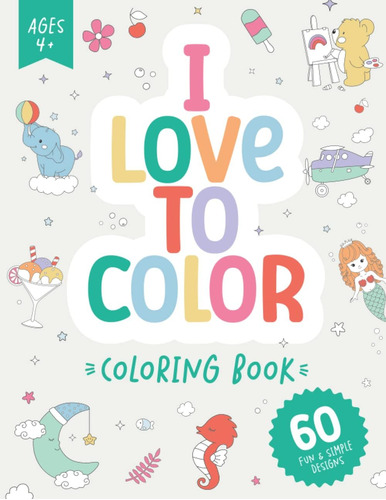 I Love To Color: Libro Colorear Niños (120 Páginas | 8,5 X |
