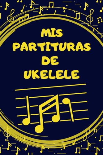 Mis Partituras De Ukelele: Cuaderno De Composición Par 71hy4