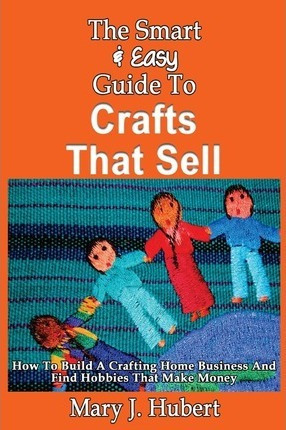 Libro The Smart & Easy Guide To Crafts That Sell - Mary J...