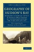 Libro Geography Of Hudson's Bay : Being The Remarks Of Ca...