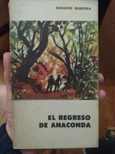 El Regreso De Anaconda Horacio Quiroga Edición 1964
