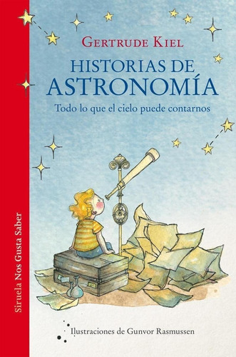 Libro: Historias De Astronomía. Kiel, Gertrude. Siruela