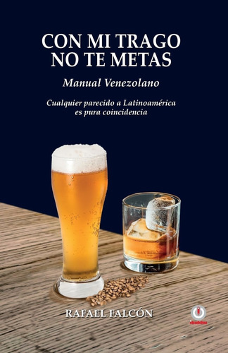 Libro: Con Mi Trago No Te Metas: Manual Venezolano. Parecido