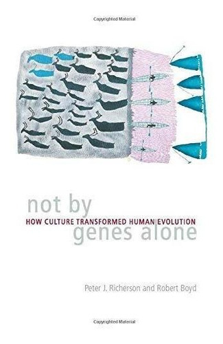 Not By Genes Alone : How Culture Transformed Human Evolution, De Peter J. Richerson. Editorial The University Of Chicago Press, Tapa Blanda En Inglés