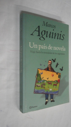 Un País De Novela - Marcos Aguinis - Ed Planeta