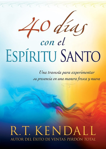 40 Dias Con El Espiritu Santo - R T Kendall