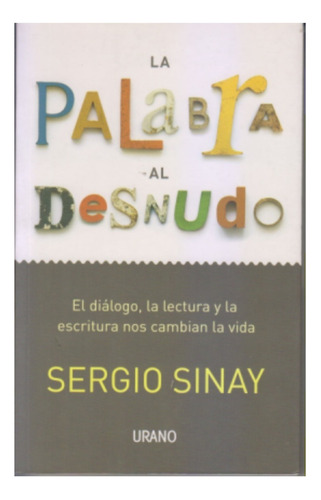 La Palabra Al Desnudo. Sergio Sinay. Nuevo. Termosellado