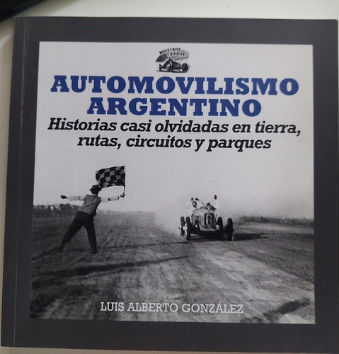 Automovilismo Argentino - Historias Casi Olvidadas En Tierra