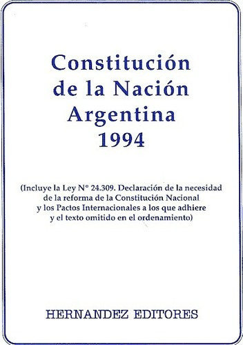 Constitucion De La Nacion Argentina 1994 - Convencio, de CONVENCION NACIONAL CONSTITUYE. Editorial Hernandez Editores en español
