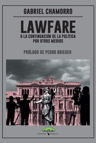 Lawfare O La Continuación De La Política Por Otros Medios - 