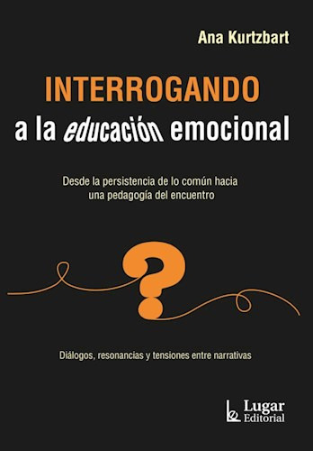 Interrogando A La Educacion Emocional De Ana Kurtzbart