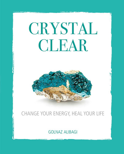 Libro:  Crystal Clear: Change Your Energy, Heal Your Life