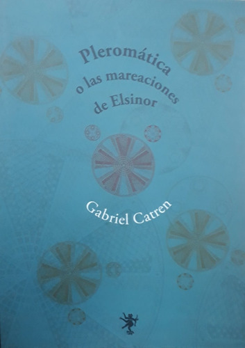 Pleromática O Las Mareaciones De Elsinor - Gabriel Catren