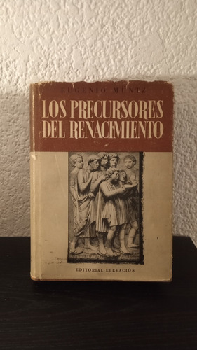 Los Precursores Del Renacimiento - Eugenio Müntz