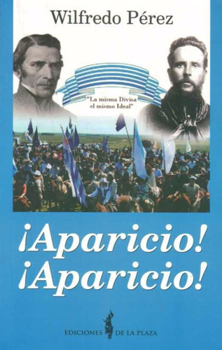 ¡ Aparicio ! ¡ Aparicio!, de Wilfredo Pérez. Editorial De La Plaza, tapa blanda en español